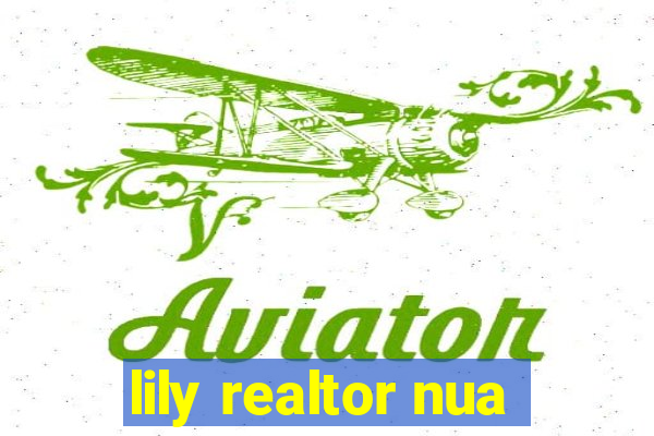 lily realtor nua